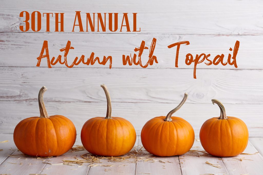 Don't Miss the 30th Annual Autumn with Topsail